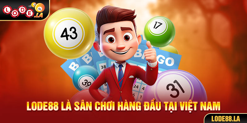 Lode88 là sân chơi hàng đầu tại Việt Nam