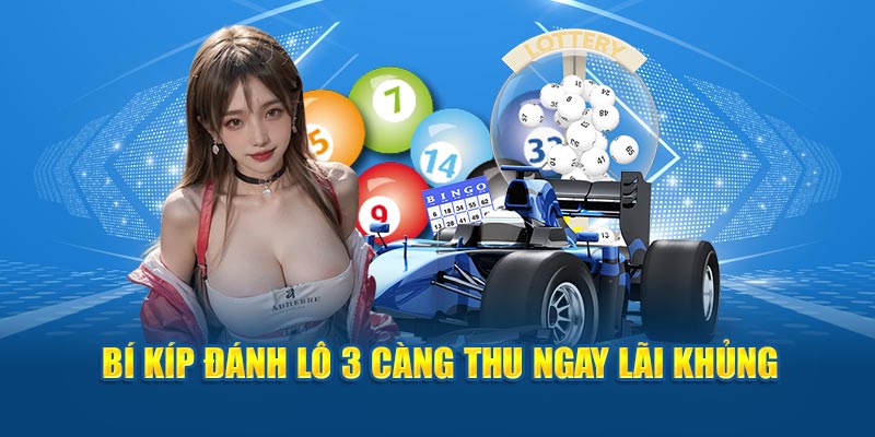 Bí kíp đánh lô 3 càng thu ngay lãi khủng