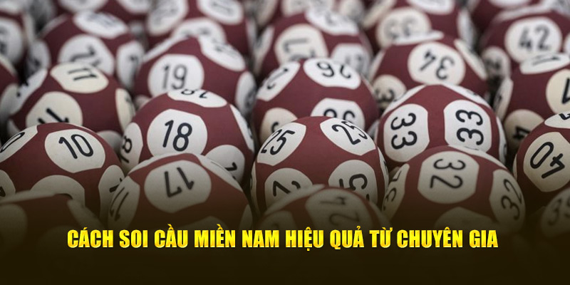 Cách soi cầu miền Nam hiệu quả từ chuyên gia