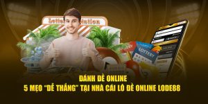 Đánh Đề Online - 5 Mẹo Chơi Tại Nhà Cái Lode88 Uy Tín