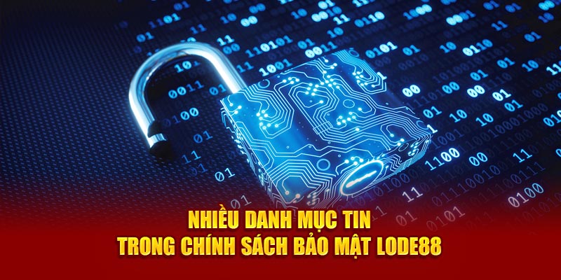 Nhiều danh mục tin trong chính sách bảo mật Lode88