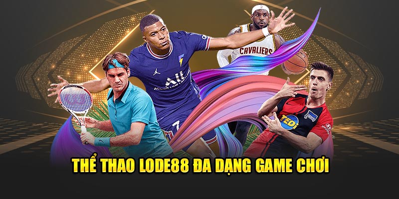 Thể thao Lode88 đa dạng game chơi