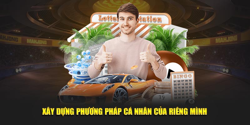 Xây dựng phương pháp cá nhân của riêng mình